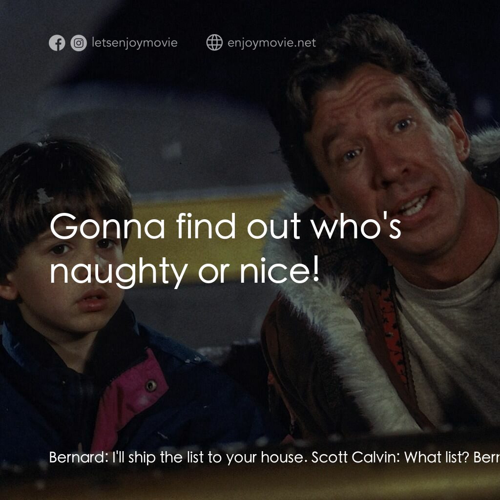 今個聖誕大件事電影對白：Bernard:  I'll ship the list to your house. Scott Calvin:  What list? Bernard:  Y