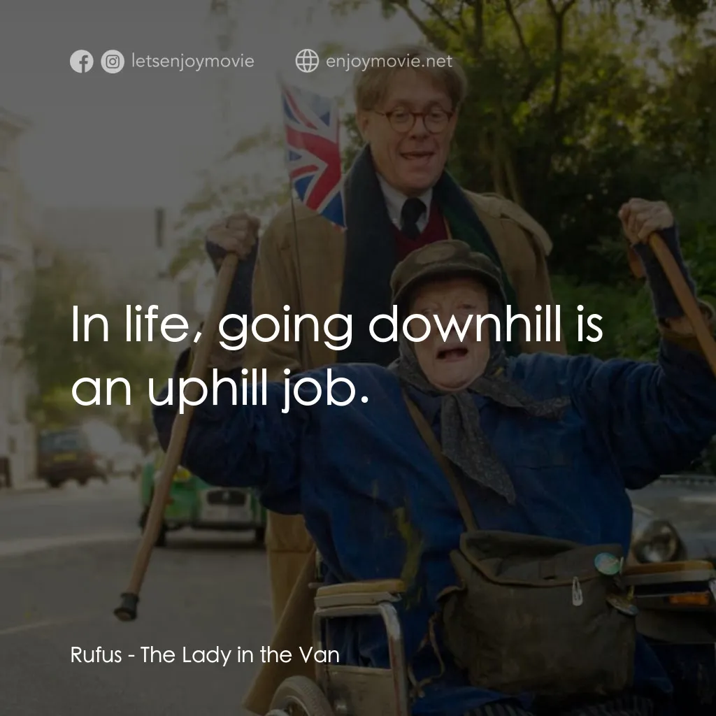 《貨車裡的女人》經典台詞：Rufus: In life, going downhill is an uphill job.