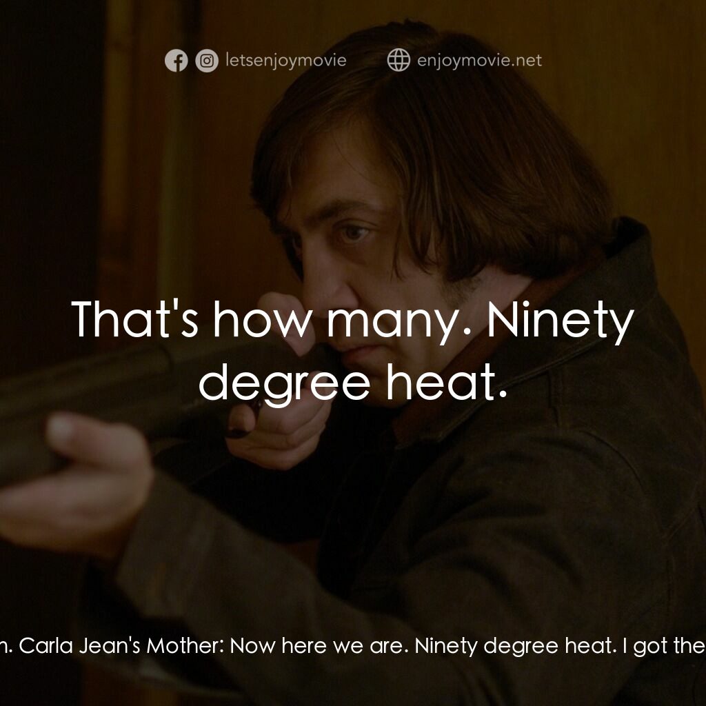 二百萬奪命奇案電影對白：Carla Jean's Mother:  And I always seen this is what it would come to. Three year