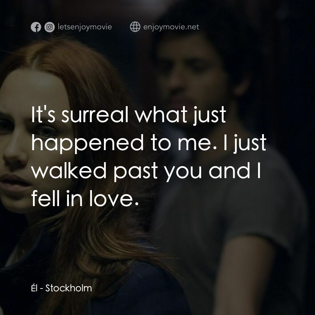 《Stockholm》經典台詞：Él:  It's surreal what just happened to me. I  ...
