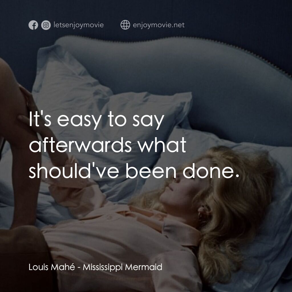 《騙婚記》經典台詞：Louis Mahé:  It's easy to say afterwards what  ...