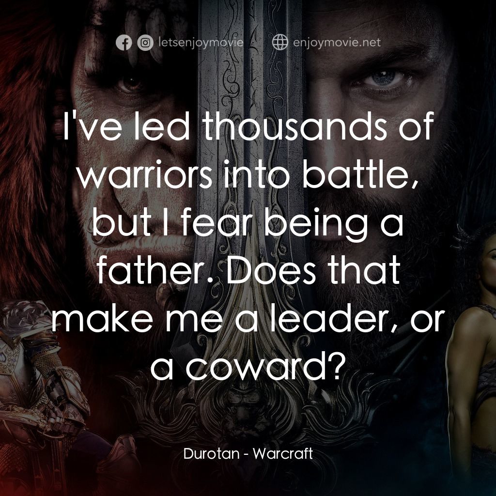 魔獸爭霸：戰雄崛起經典對白：Durotan: I've led thousands of warriors into battle, but I fear being a father. Does that make me