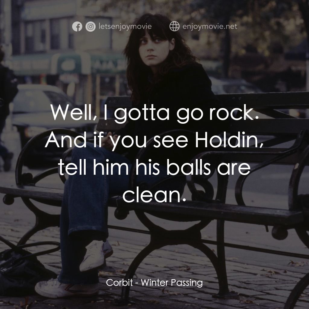 《走過冬季》經典台詞：Corbit: Well, I gotta go rock. And if you see Hold ...