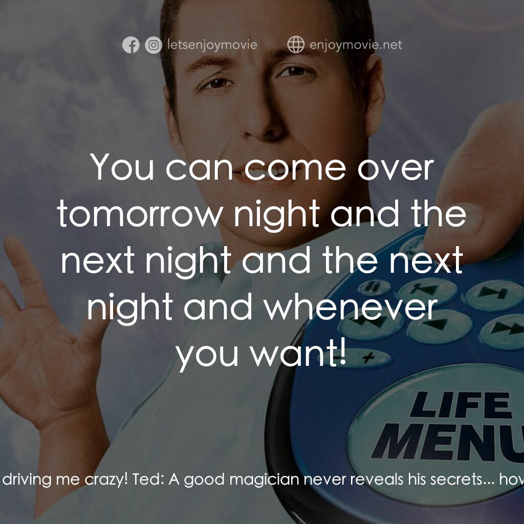 命運自選台電影對白：Michael Newman:  You've gotta show me how you do the quarter trick, it's driving 