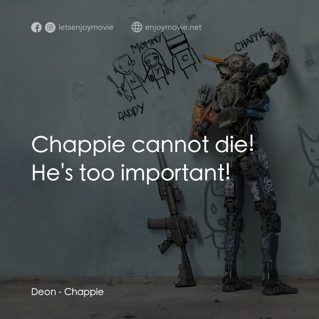 成人世界電影對白：Deon: Chappie cannot die! He's too important!