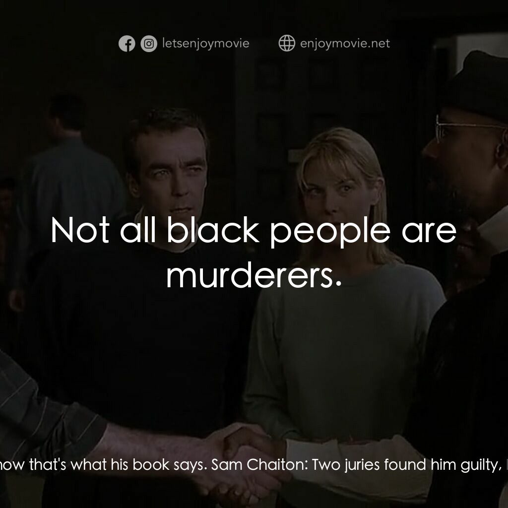 捍衛正義電影對白：Lesra:  The man's innocent. And he's been in jail fifteen or sixteen years. It's 