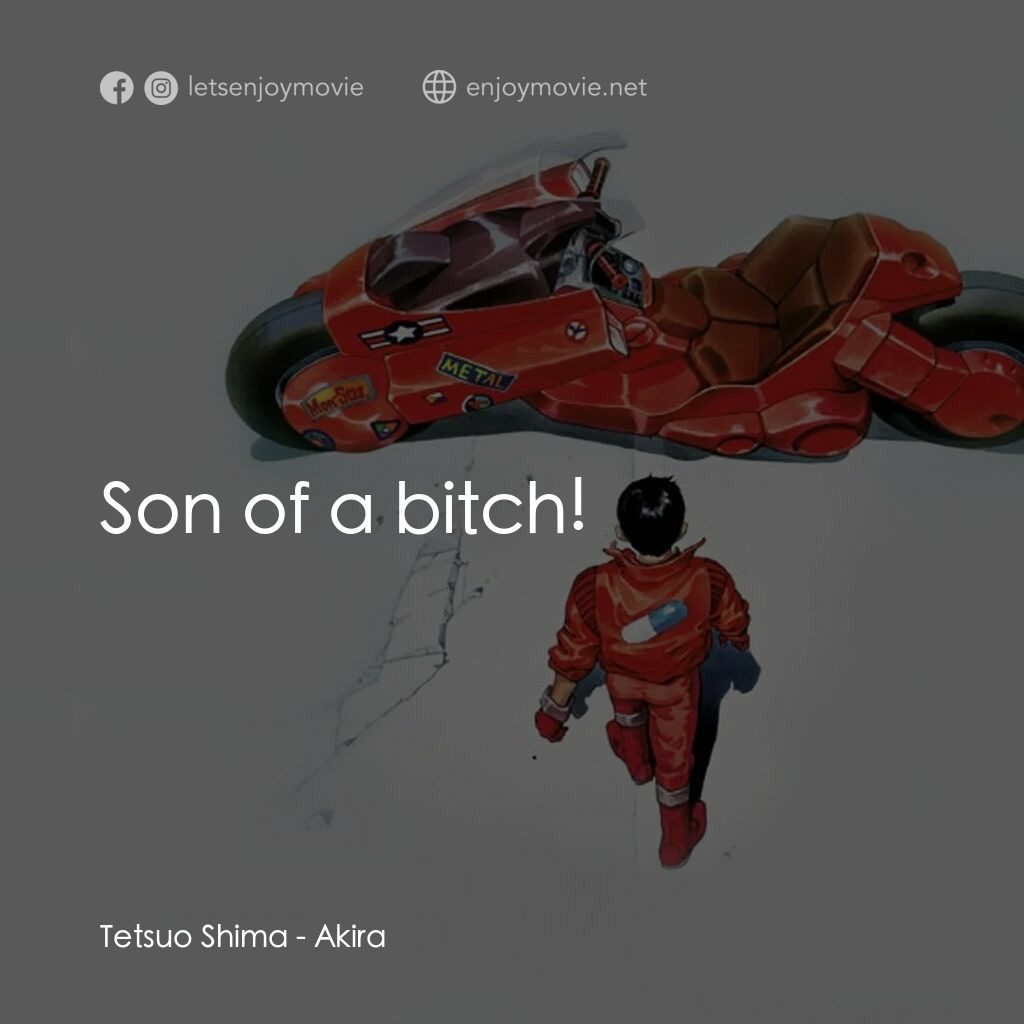 亞基拉電影對白：Tetsuo Shima:  Son of a bitch!