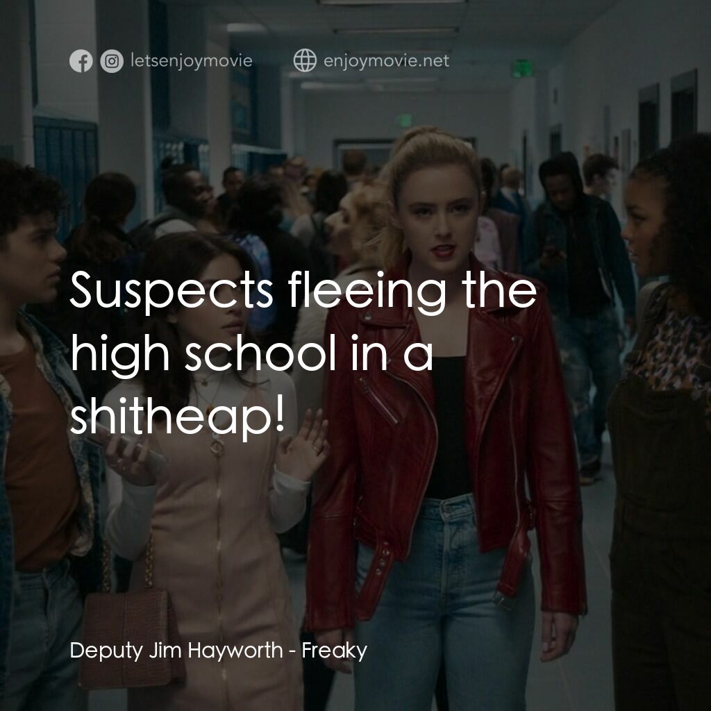 屠．姐上錯身電影對白：Deputy Jim Hayworth:  Suspects fleeing the high school in a shitheap!