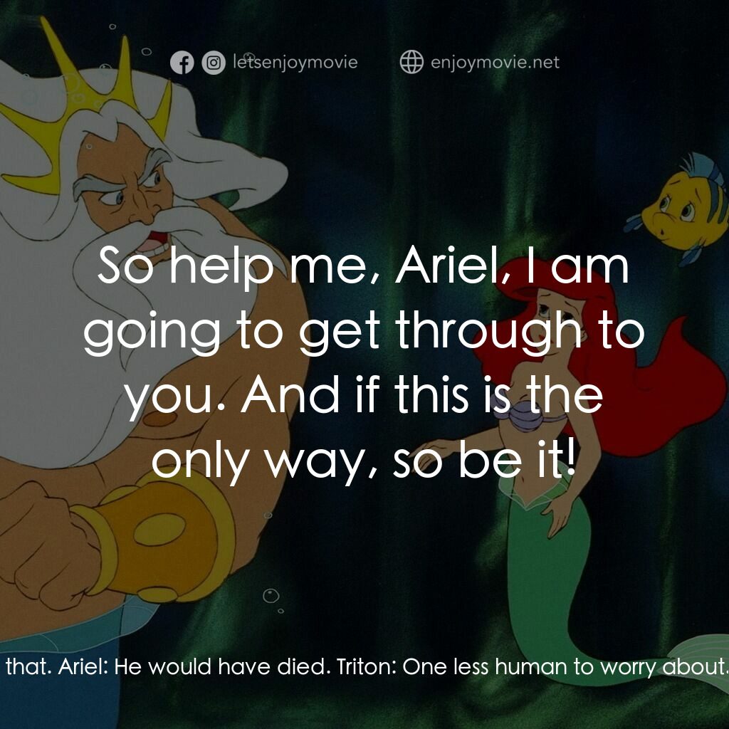 小魚仙電影對白：Triton:  I consider myself a reasonable merman. I set certain rules, and I expect