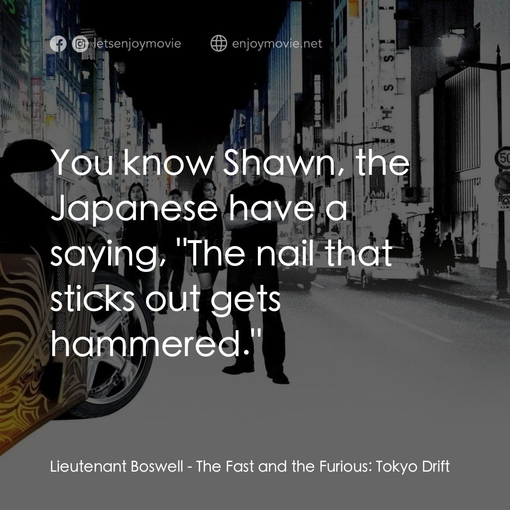 狂野極速：飄移東京電影對白：Lieutenant Boswell: You know Shawn, the Japanese have a saying, 