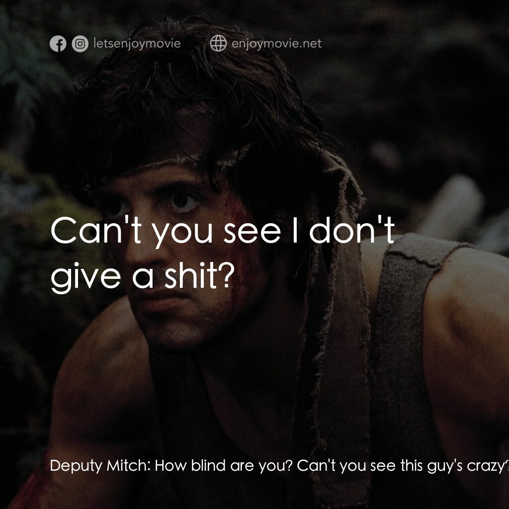 第一滴血電影對白：Deputy Mitch:  How blind are you? Can't you see this guy's crazy? Deputy Sergeant