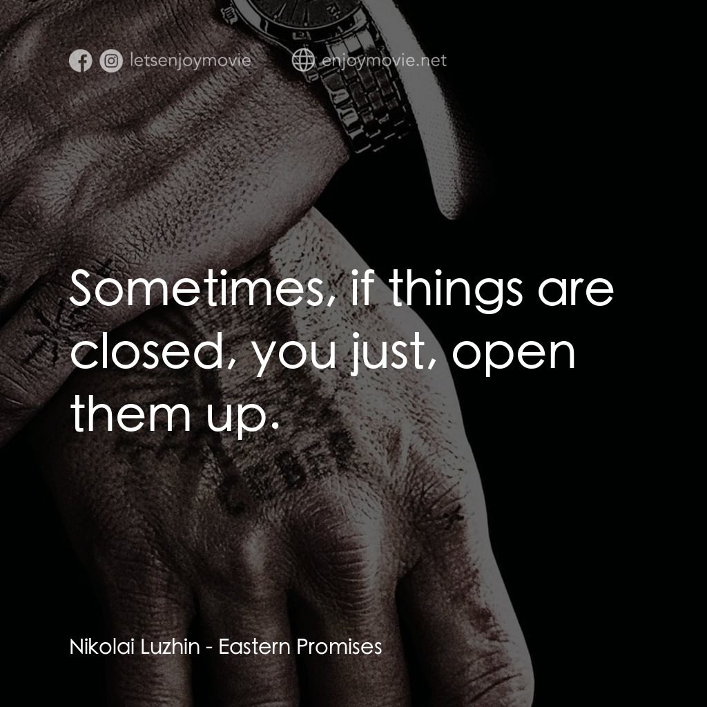 黑幕謎情電影對白：Nikolai Luzhin: Sometimes, if things are closed, you just, open them up.