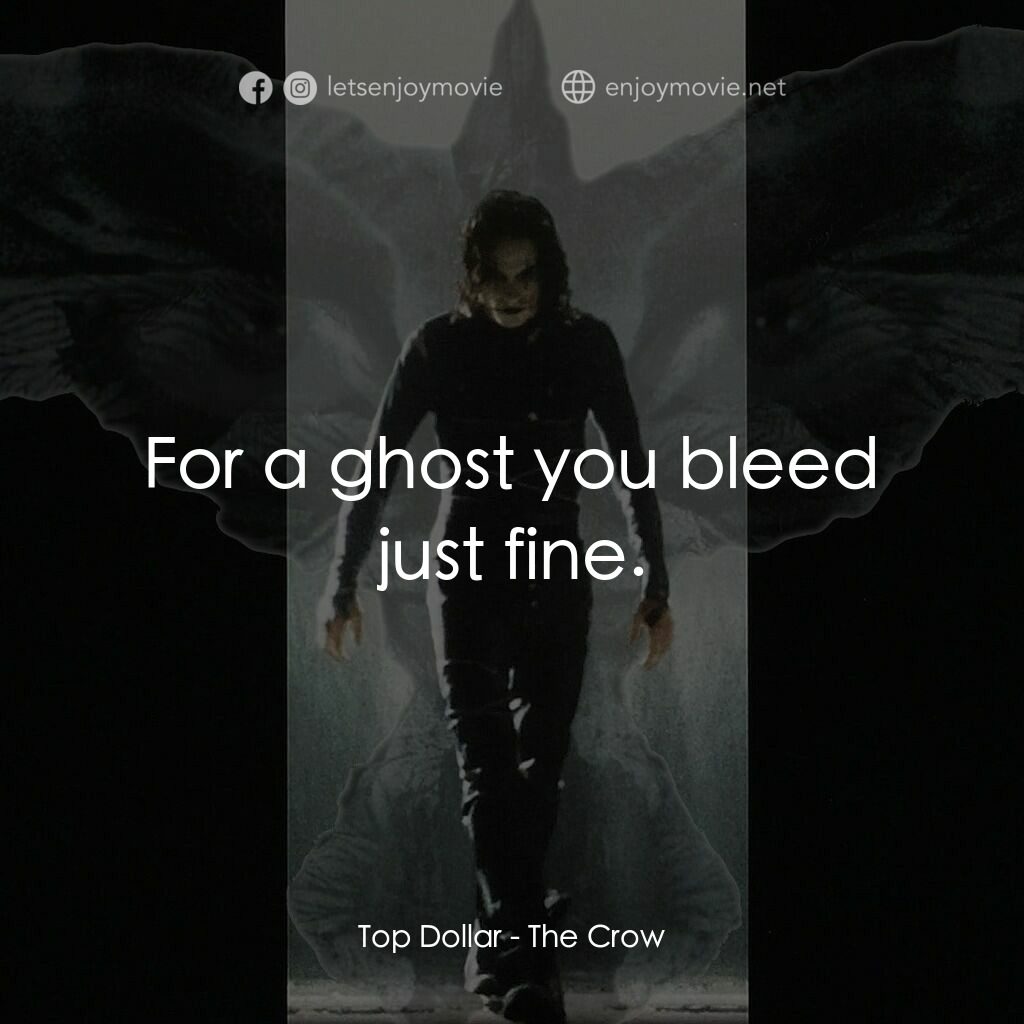 龍族戰神電影對白：Top Dollar:  For a ghost you bleed just fine.