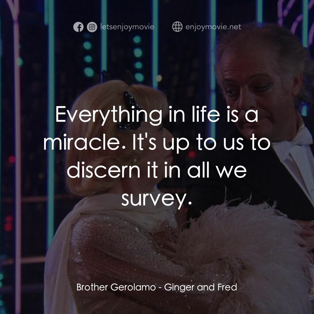 珍姐與佛烈電影對白：Brother Gerolamo:  Everything in life is a miracle. It's up to us to discern it i