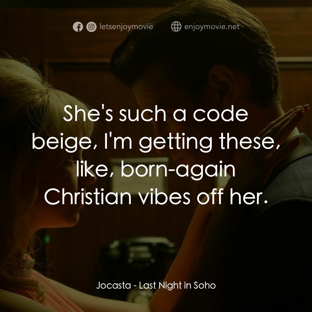蘇豪的最後一夜電影對白：Jocasta:  She's such a code beige, I'm getting these, like, born-again Christian 