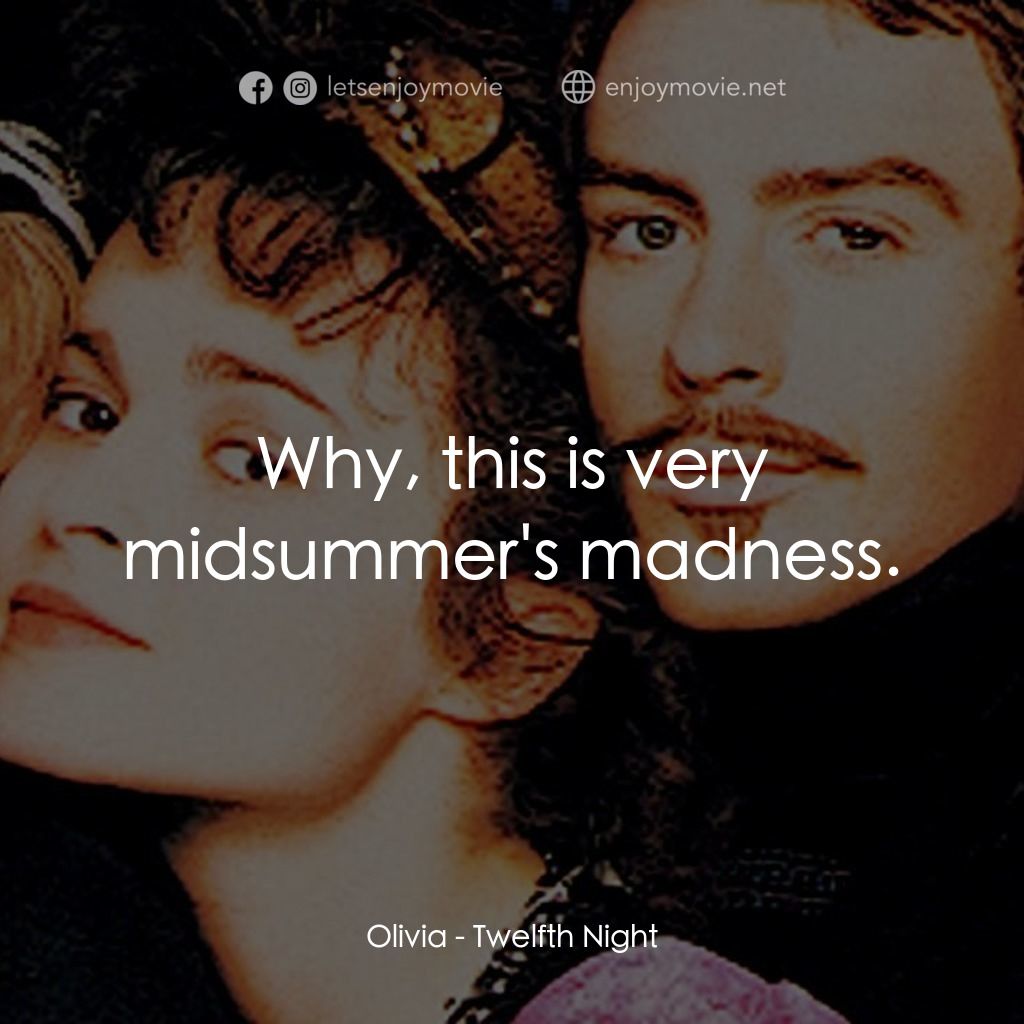 第十二夜電影對白：Olivia: Why, this is very midsummer's madness.