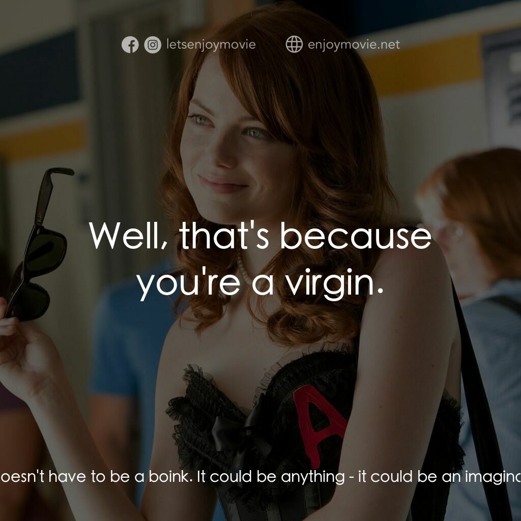 緋聞教主電影對白：Brandon:  Just one good, imaginary boink! Olive Penderghast:  You are on crack! A