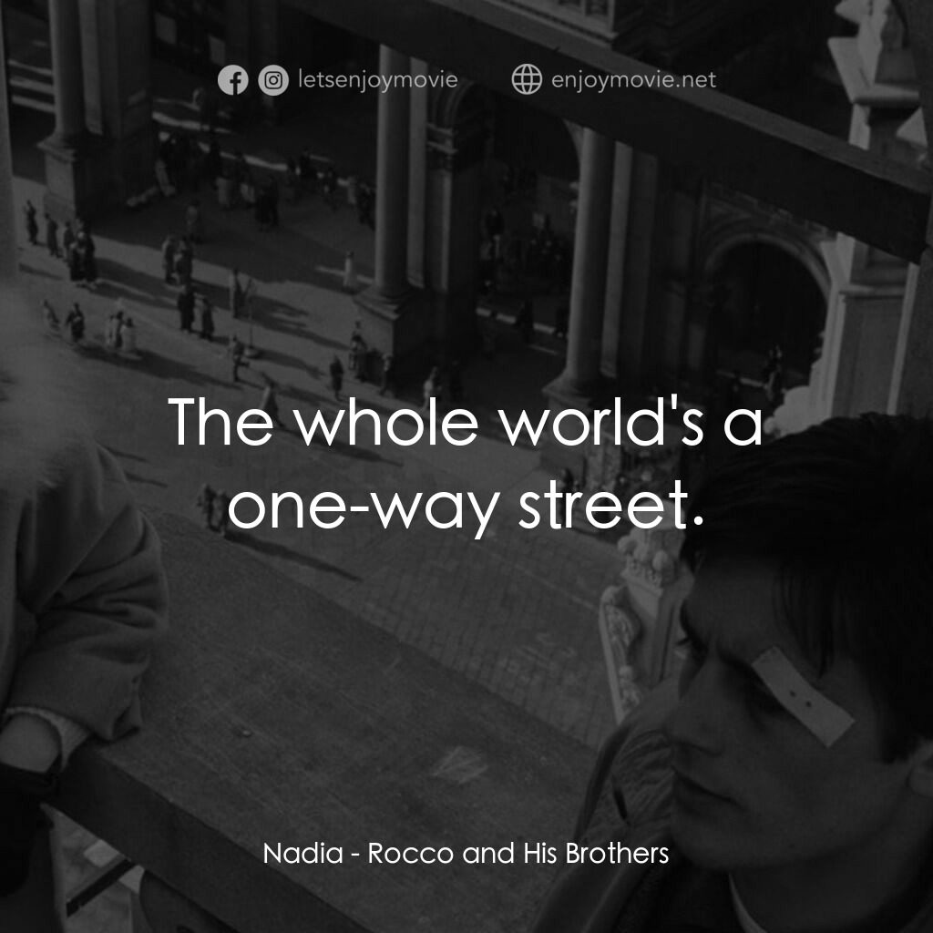 洛可兄弟電影對白：Nadia:  The whole world's a one-way street.