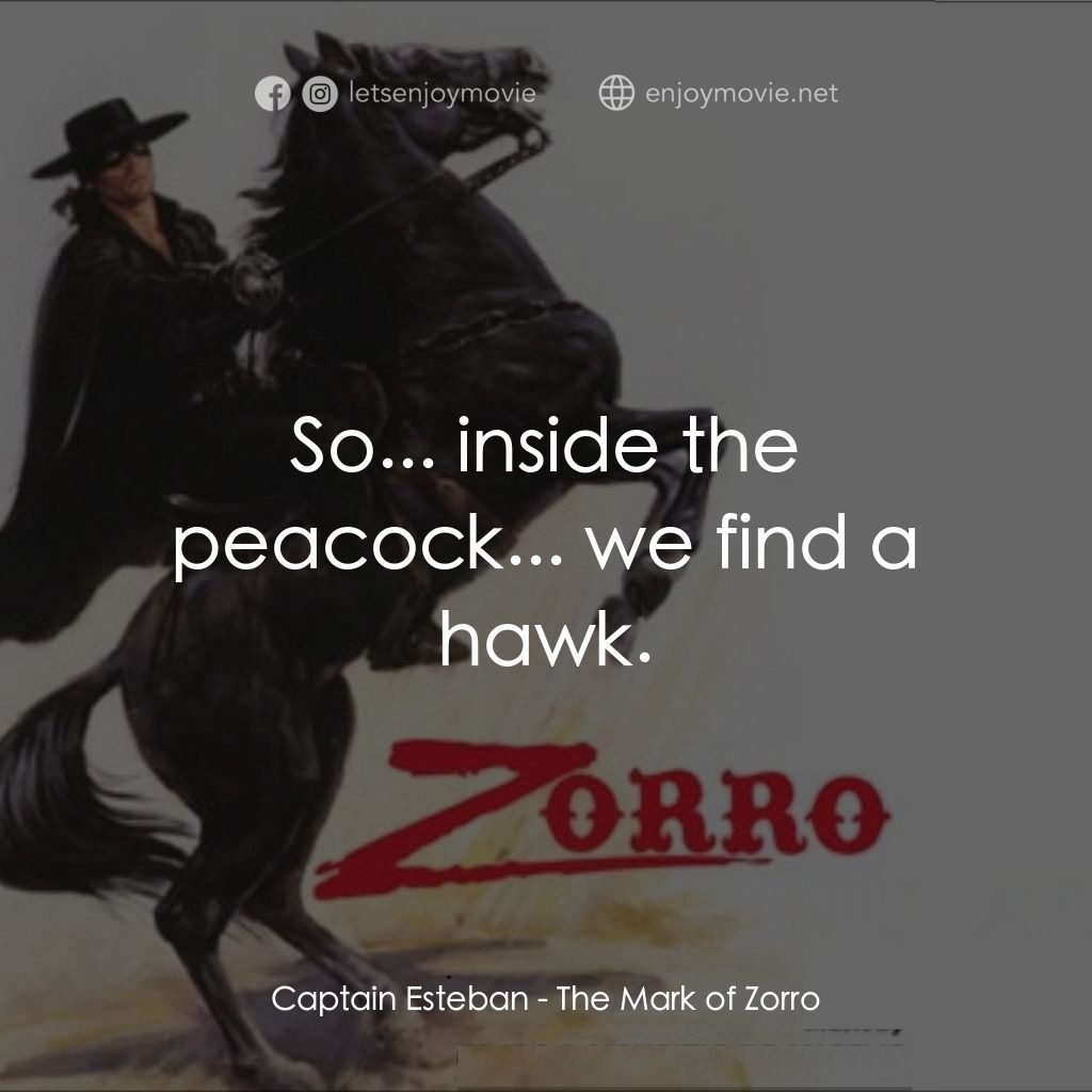 《The Mark of Zorro》經典台詞：Captain Esteban: So... inside the peacock... we fi ...