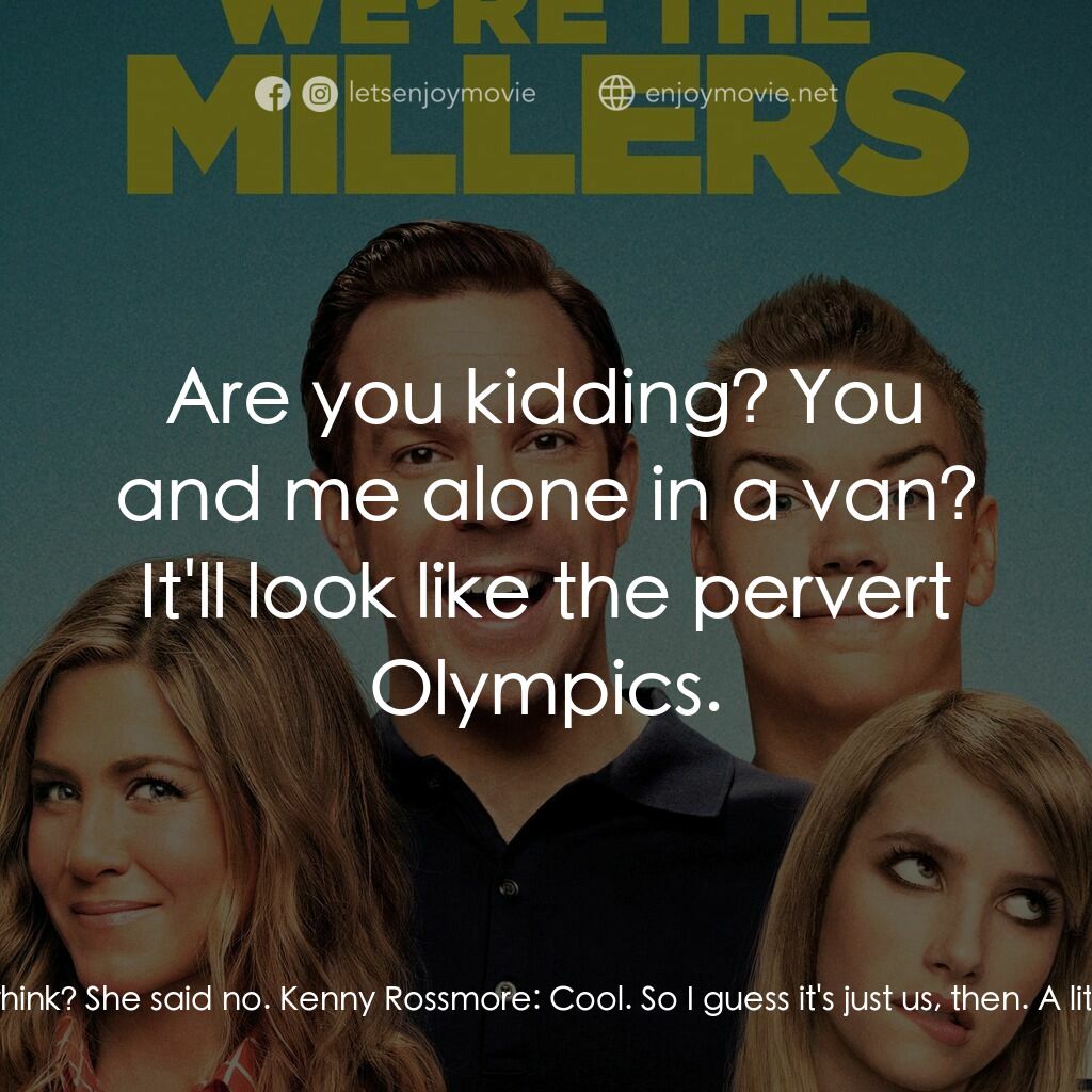 名暪憨族電影對白：Kenny Rossmore:  What did she say? David Clark:  What the fuck do you think? She 