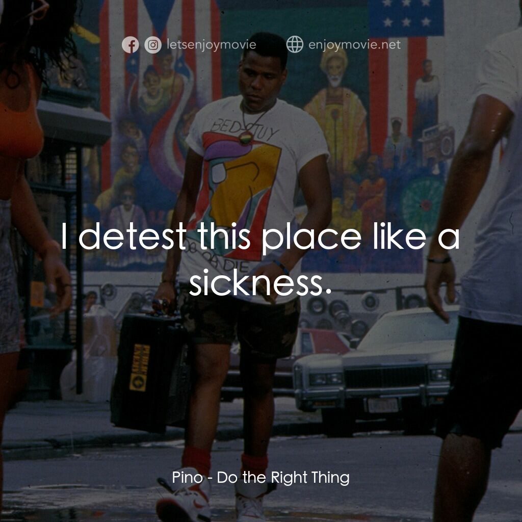 為所應為電影對白：Pino:  I detest this place like a sickness.