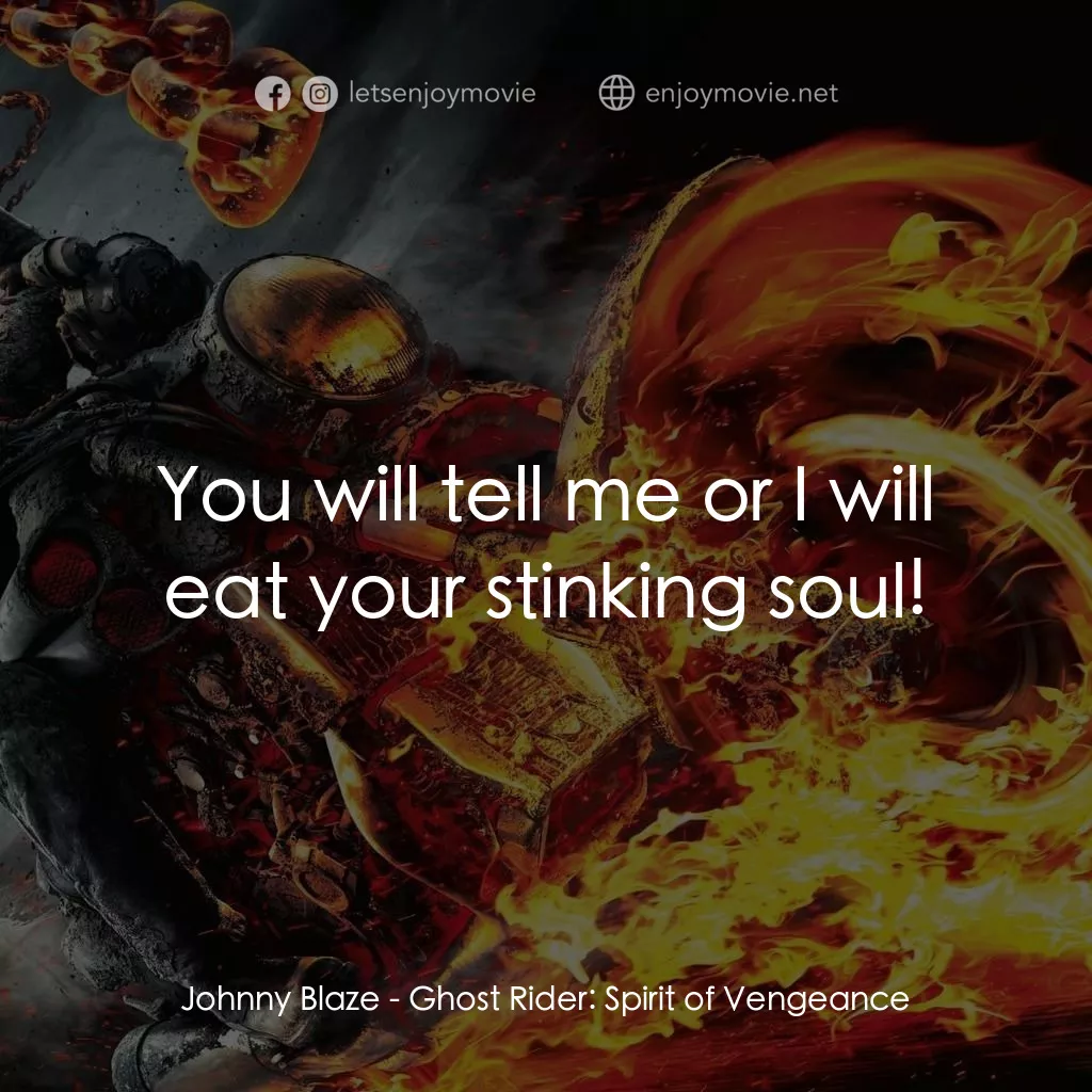 《惡靈戰警：復仇時刻》經典台詞：Johnny Blaze: You will tell me or I will eat your  ...