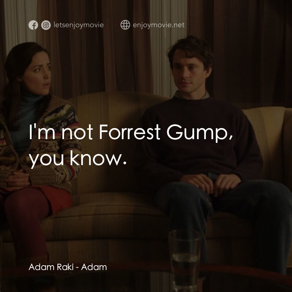 亞當電影對白：Adam Raki: I'm not Forrest Gump, you know.