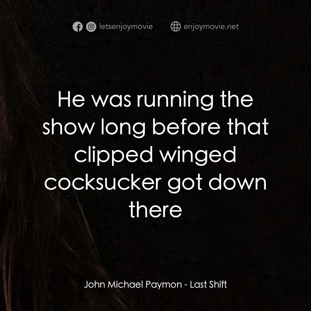 《最後一班》經典台詞：John Michael Paymon: He was running the show long  ...