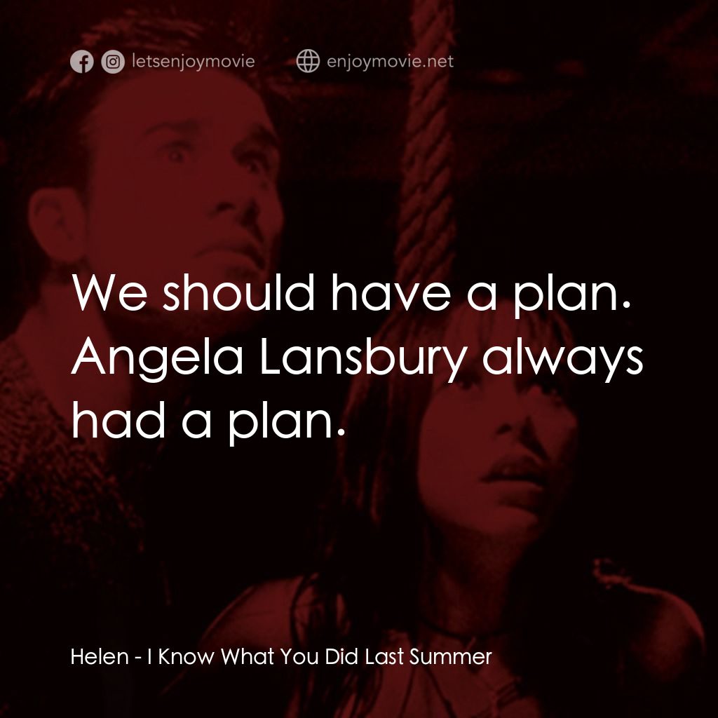 是誰搞的鬼電影對白：Helen: We should have a plan. Angela Lansbury always had a plan.