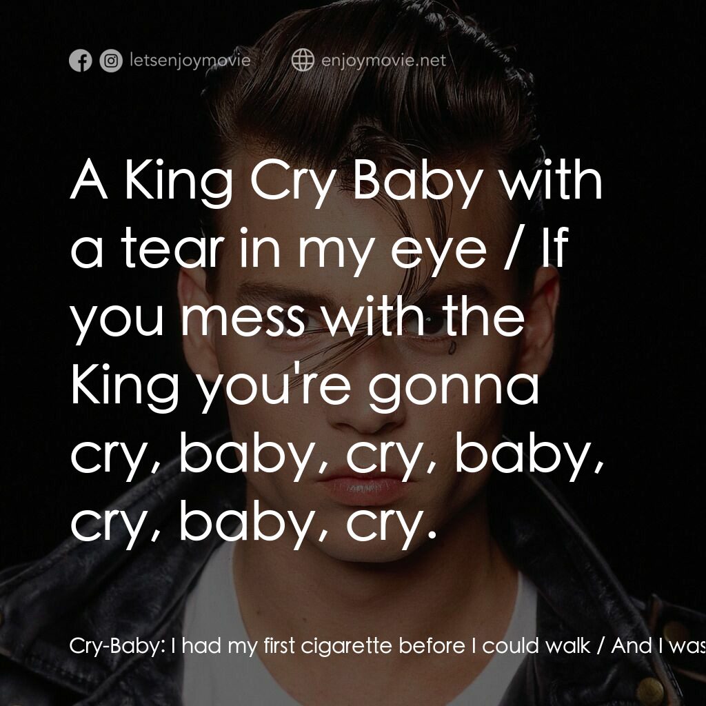 哭泣寶貝電影對白：Cry-Baby:  I had my first cigarette before I could walk / And I was strumming thi