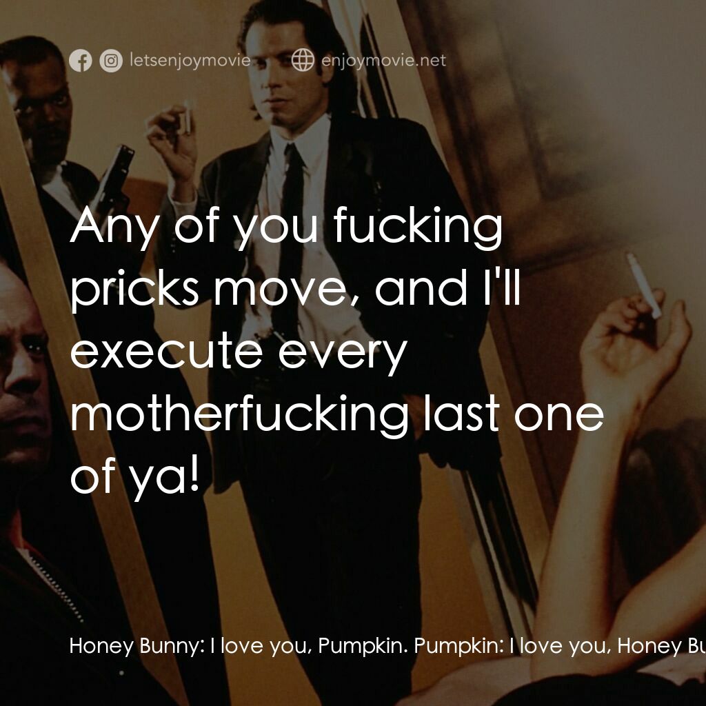 危險人物電影對白：Honey Bunny:  I love you, Pumpkin. Pumpkin:  I love you, Honey Bunny. Pumpkin:  A