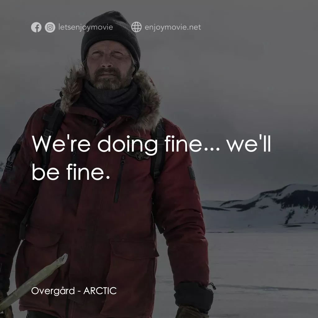 極北經典對白：Overgård: We're doing fine... we'll be fine.