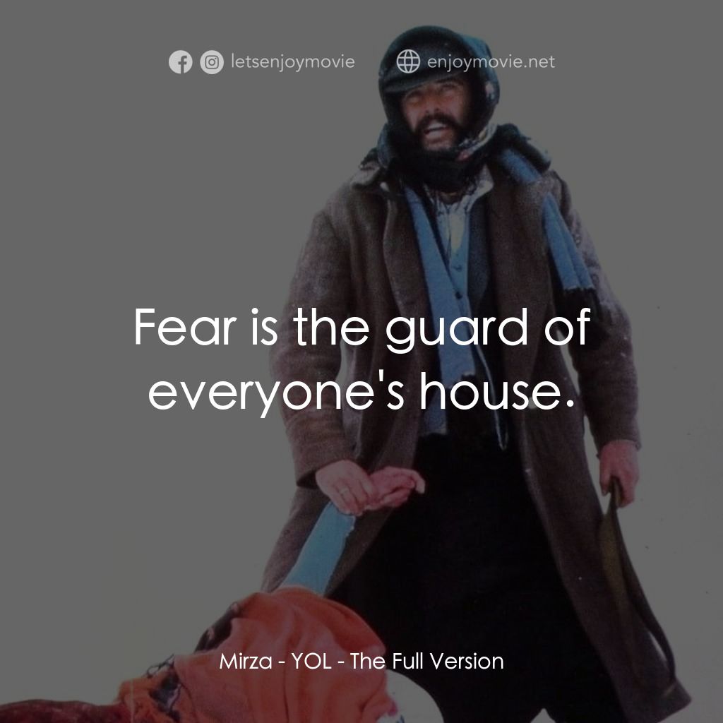 自由之路電影對白：Mirza: Fear is the guard of everyone's house.