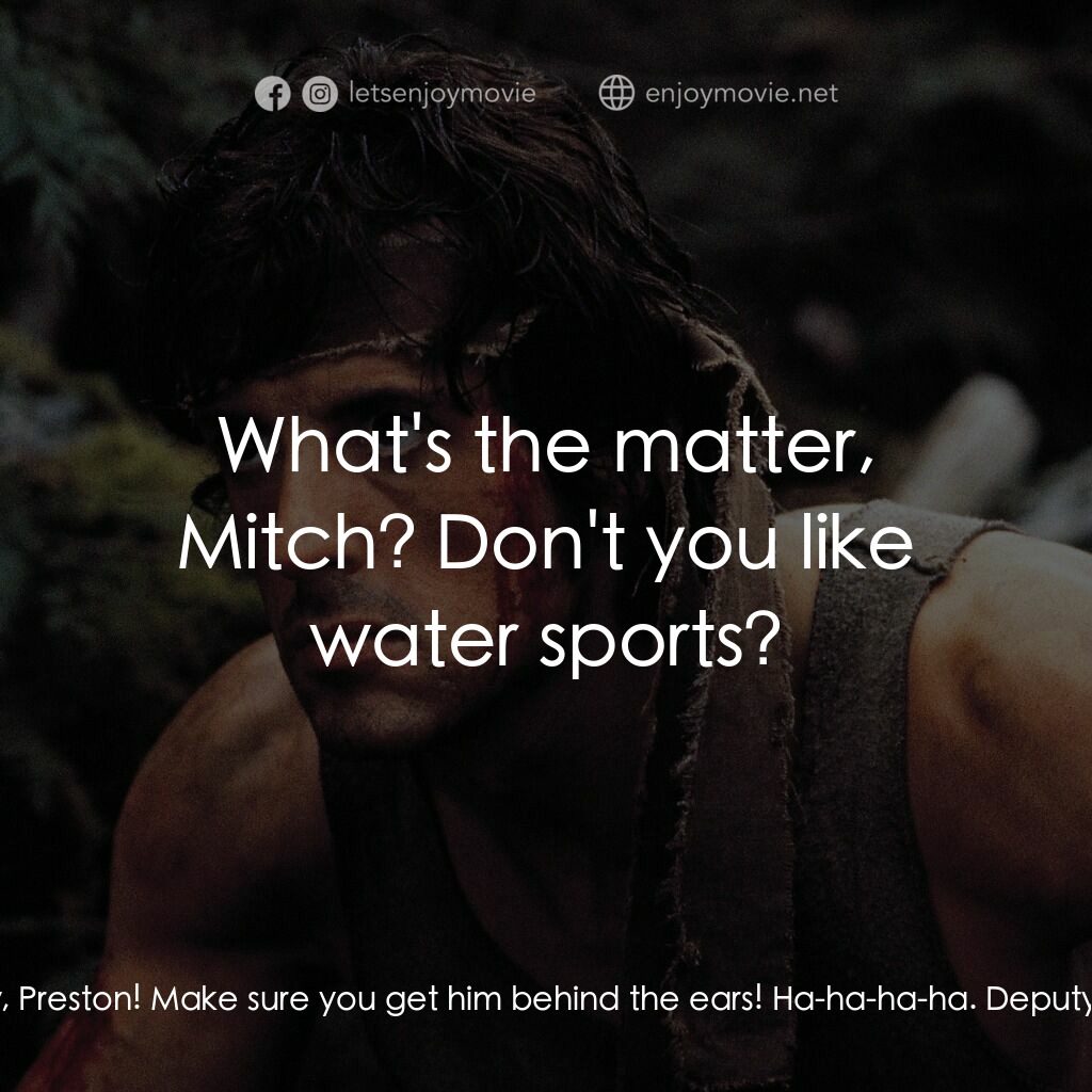 第一滴血電影對白：Deputy Sergeant Arthur Gault:  Hey, Preston! Make sure you get him behind the ear