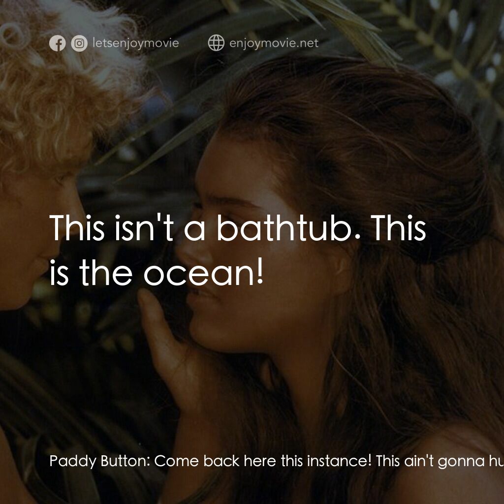 《青青珊瑚島》經典台詞：Paddy Button:  Come back here this instance! This  ...