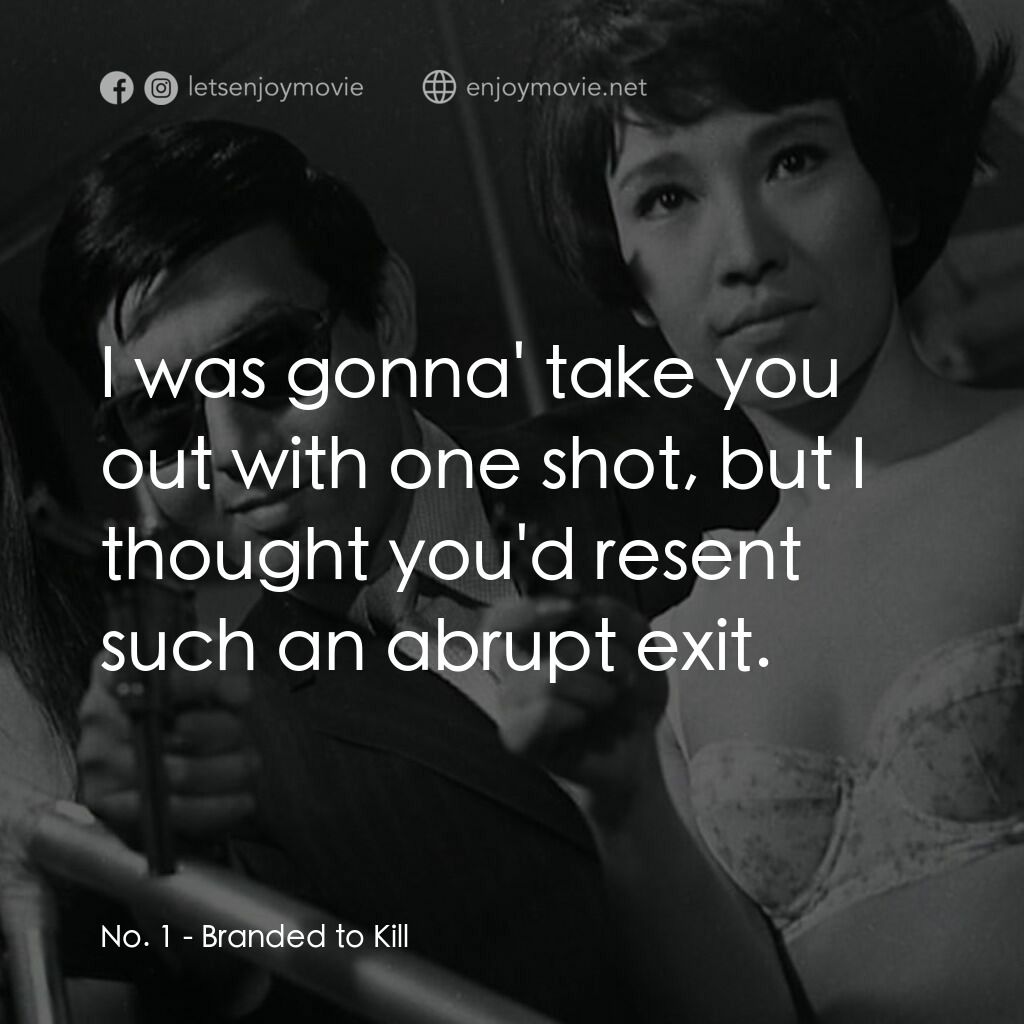 《殺之烙印》經典台詞：No. 1:  I was gonna' take you out with one sho ...