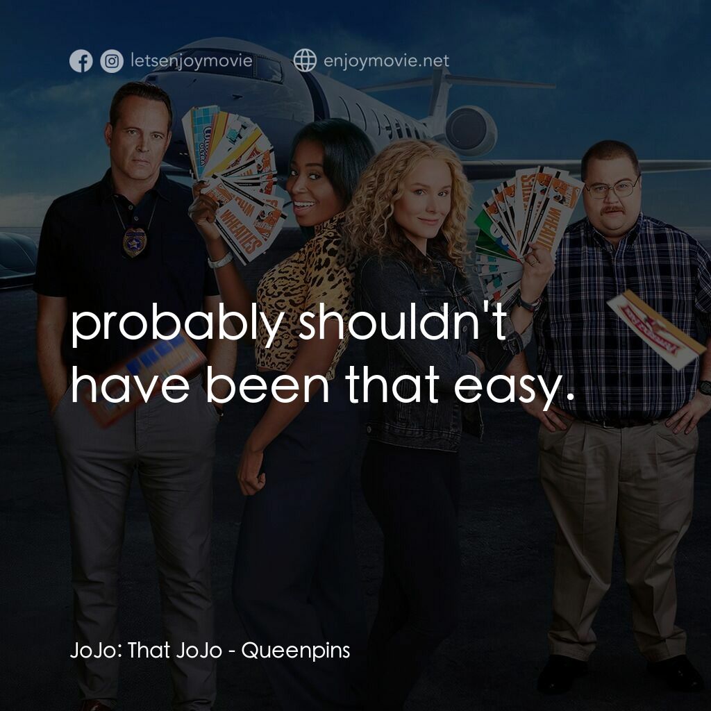 《劫券同盟》經典台詞：JoJo:  That JoJo:  probably shouldn't have bee ...