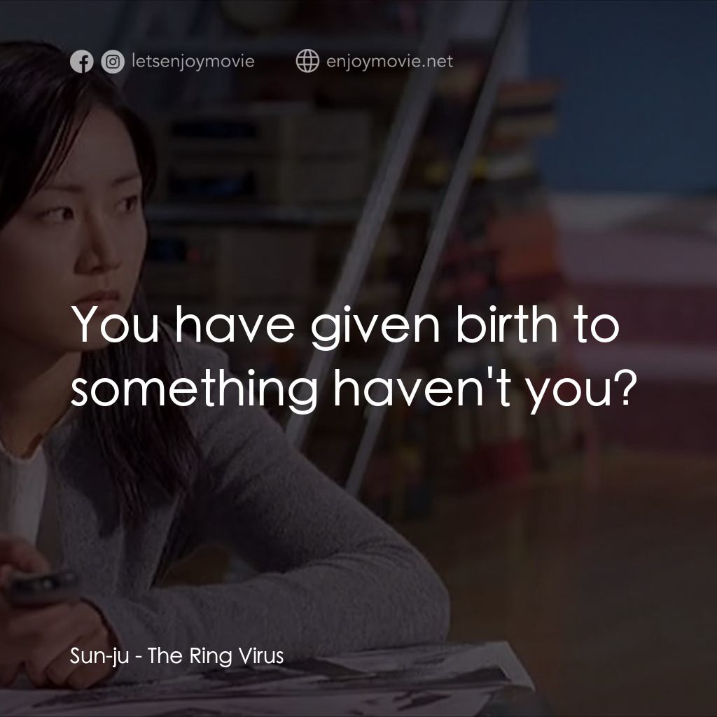 《午夜冤靈》經典台詞：Sun-ju: You have given birth to something haven ...
