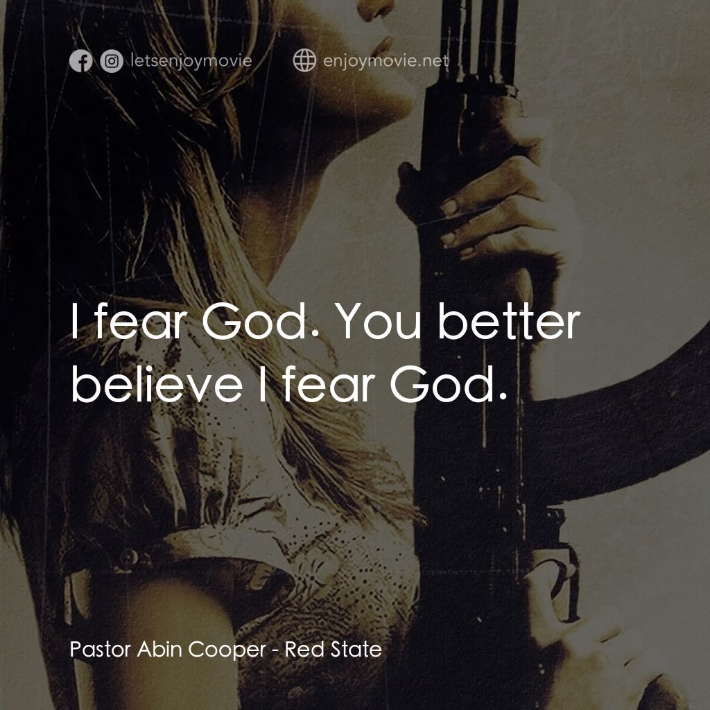 血國電影對白：Pastor Abin Cooper: I fear God. You better believe I fear God.