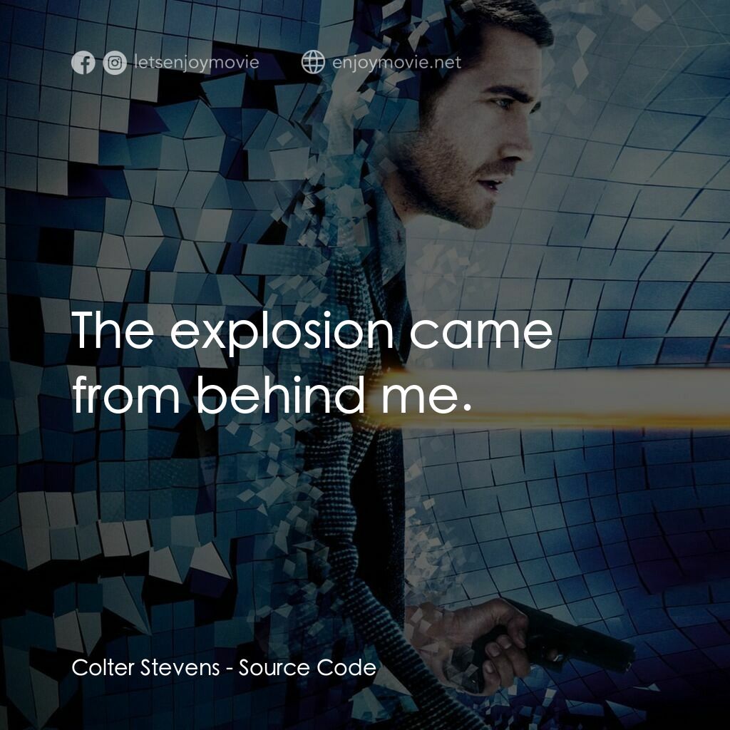 危機解密電影對白：Colter Stevens:  The explosion came from behind me.