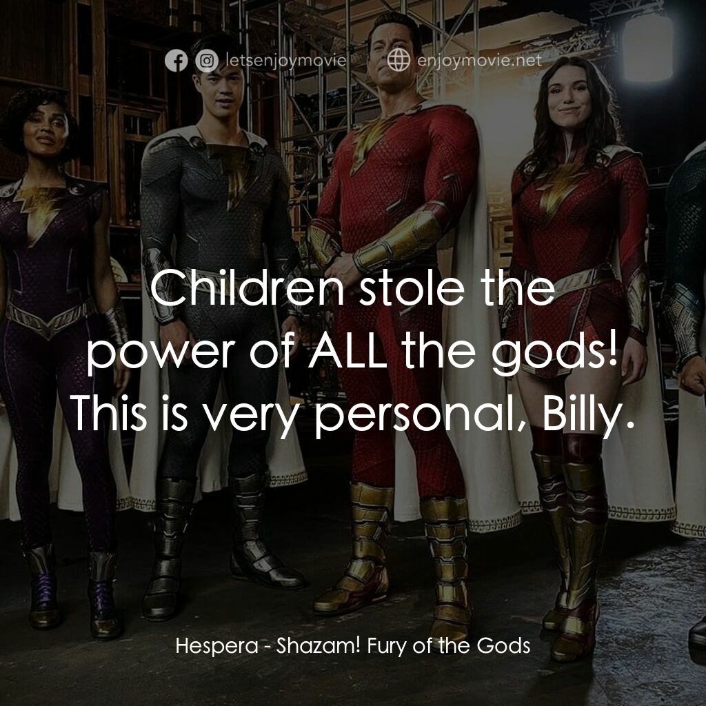 沙贊! 眾神之怒電影對白：Hespera:  Children stole the power of ALL the gods! This is very personal, Billy.