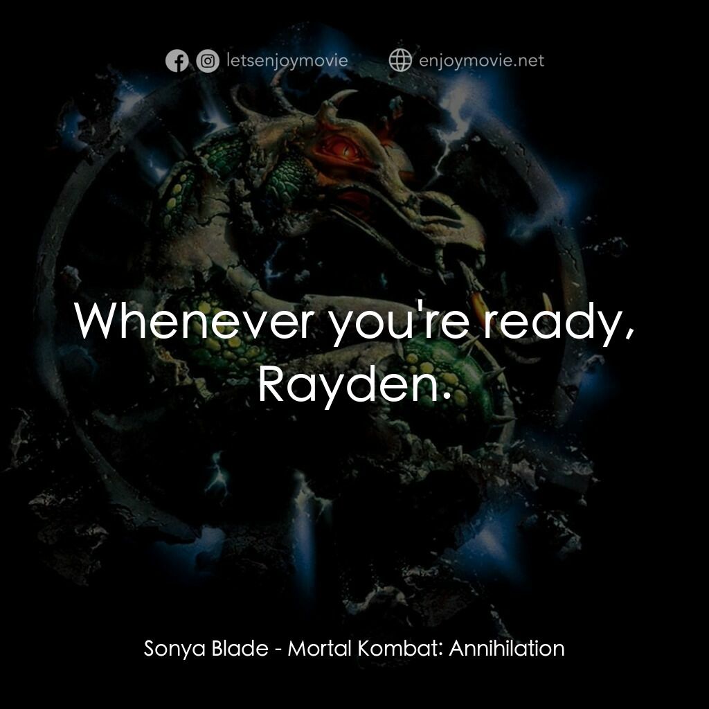 魔宮帝國 2電影對白：Sonya Blade:  Whenever you're ready, Rayden.