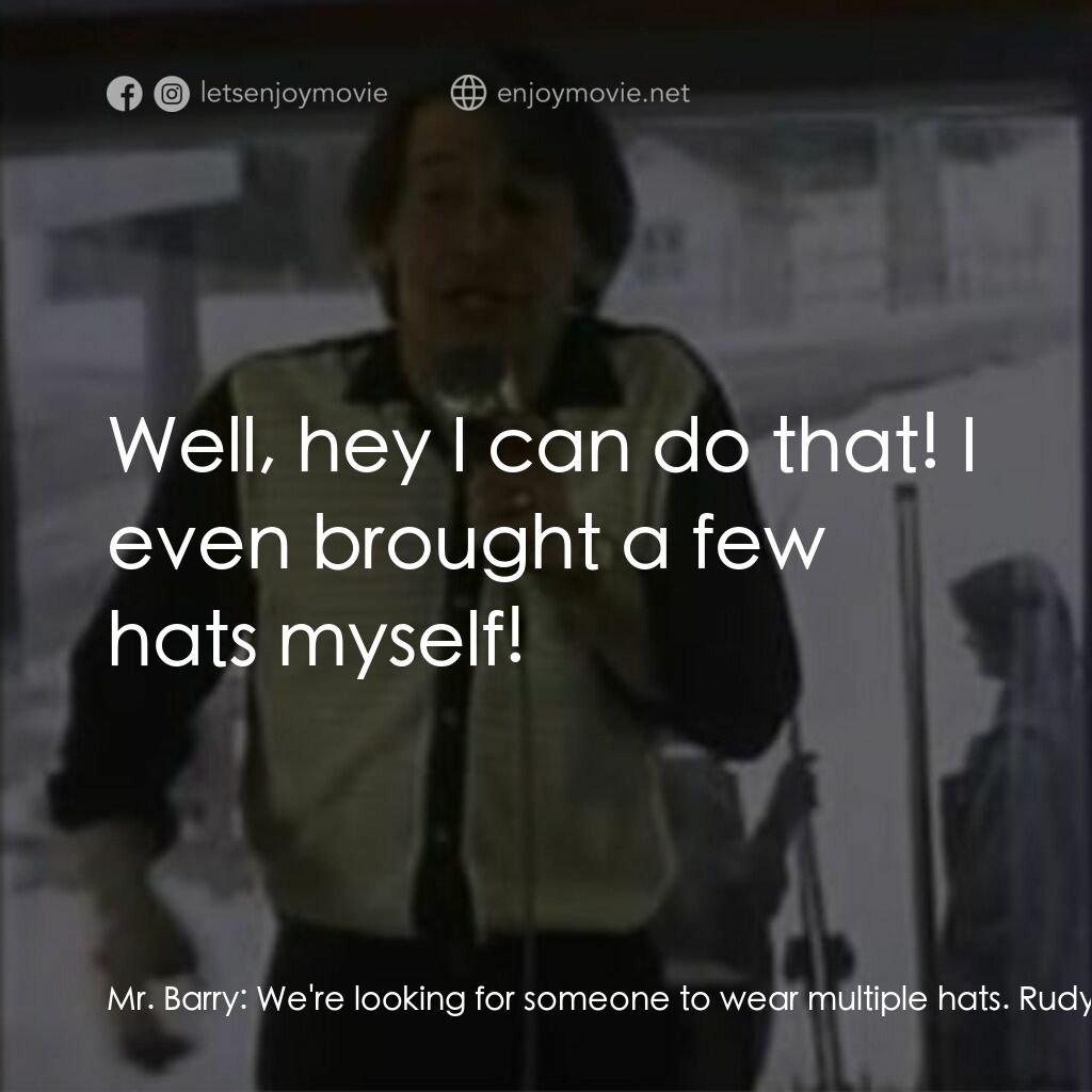 《Snowboard Academy》經典台詞：Mr. Barry:  We're looking for someone to wear  ...