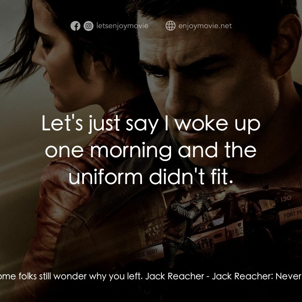 烈探狙擊：誓不回頭電影對白：Turner:  Some folks still wonder why you left. Jack Reacher:  Let's just say I wo