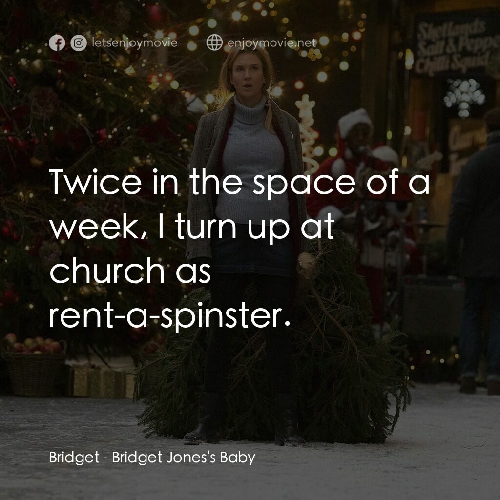 BJ 有喜電影對白：Bridget:  Twice in the space of a week, I turn up at church as rent-a-spinster.