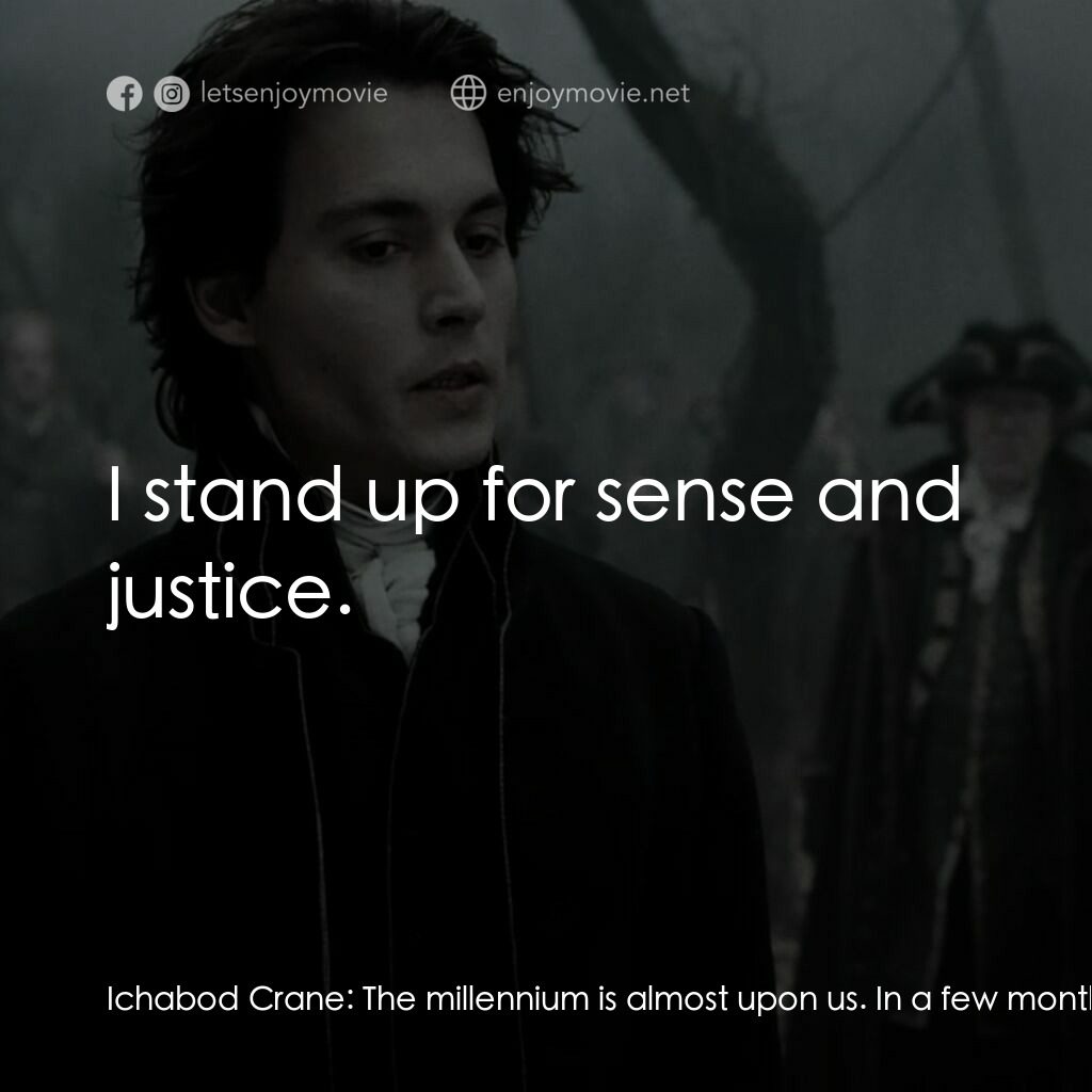 無頭谷電影對白：Ichabod Crane:  The millennium is almost upon us. In a few months, we will be liv