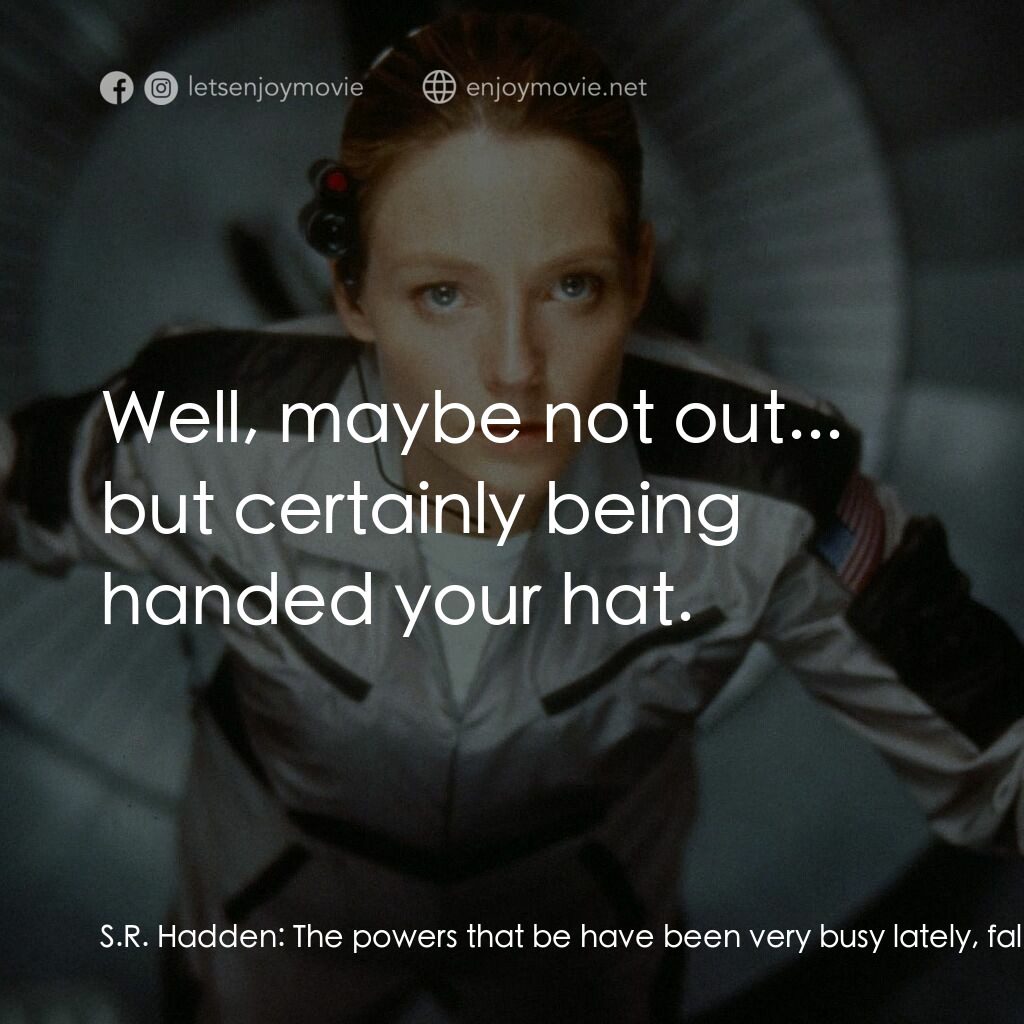 接觸未來電影對白：S.R. Hadden:  The powers that be have been very busy lately, falling over each ot