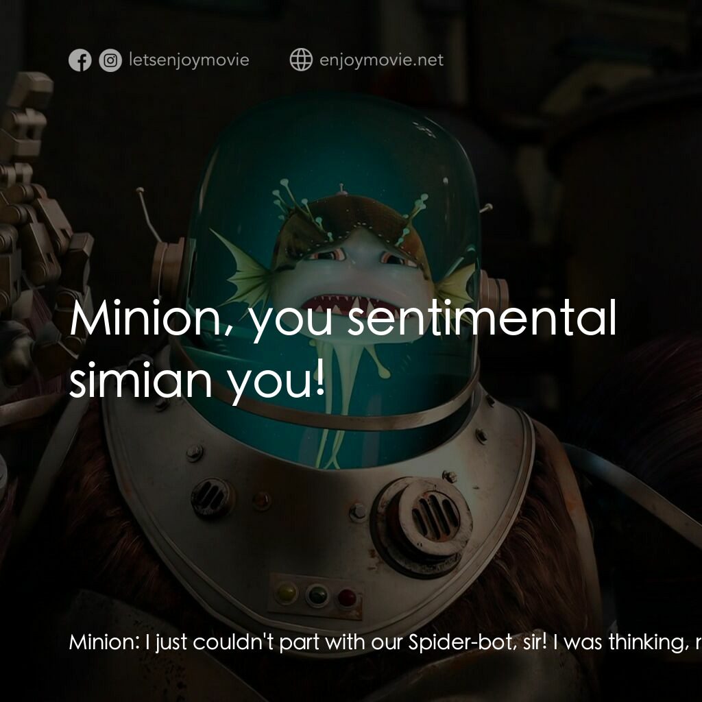 超級大壞蛋短片：毀滅按鈕電影對白：Minion:  I just couldn't part with our Spider-bot, sir! I was thinking, maybe we 