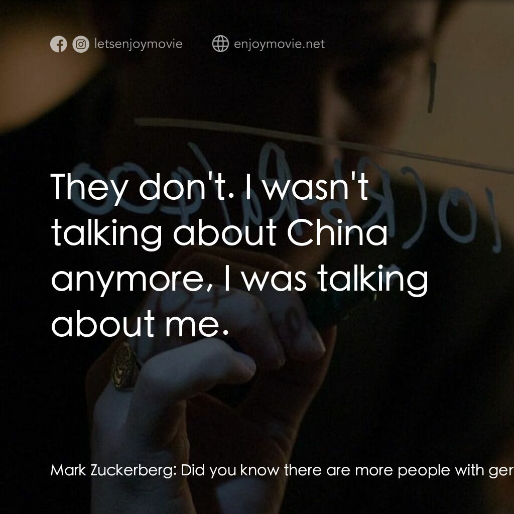 社群網戰電影對白：Mark Zuckerberg:  Did you know there are more people with genius IQs living in Ch