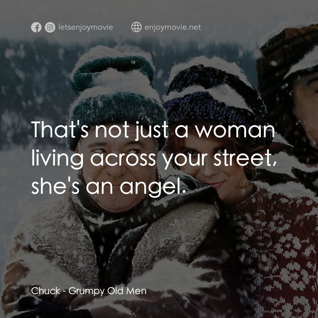 鬥氣老頑童電影對白：Chuck: That's not just a woman living across your street, she's an angel.